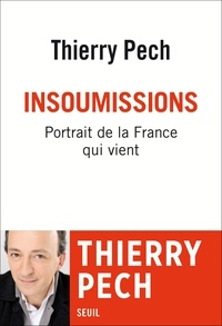 Thierry Pech - Insoumissions - Portrait de la France qui vient.