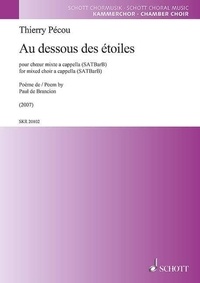 Thierry Pécou - Au dessous des étoiles - for mixed choir a cappella (SATBarB). mixed choir (SATBarB). Partition de chœur..