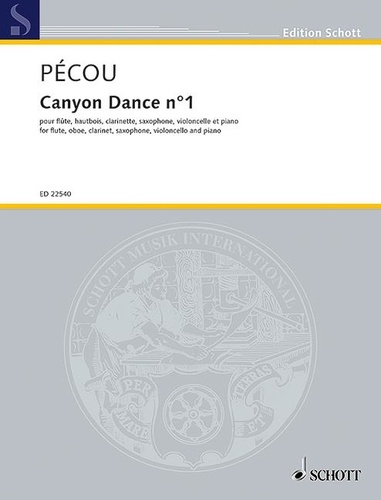 Thierry Pécou - Edition Schott  : Canyon Dance n°1 - for flute, oboe, clarinet, saxophone, violoncello and piano. flute, oboe, clarinet, saxophone, cello and Piano. Partition et parties..