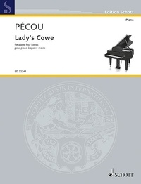 Thierry Pécou - Edition Schott  : Lady's Cowe - for piano four hands. piano (4 hands). Partition d'exécution..