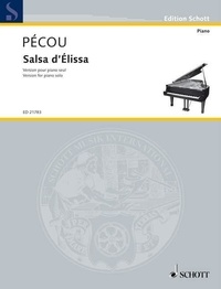 Thierry Pécou - Edition Schott  : Salsa d'Élissa - Version for piano solo. piano. Partie soliste..
