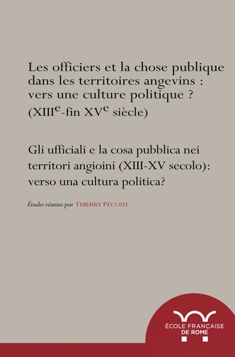 OFFICIERS et la chose publique dans les territoires angevins ( XIII e - XV e siEcle ) . vers une culture politique ?
