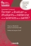 Thierry Pelaccia - Comment (mieux) former et évaluer les étudiants en médecine et en sciences de la santé ?.