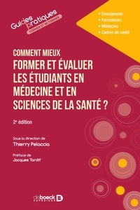 Thierry Pelaccia - Comment (mieux) former et évaluer les étudiants en médecine et en sciences de la santé ?.