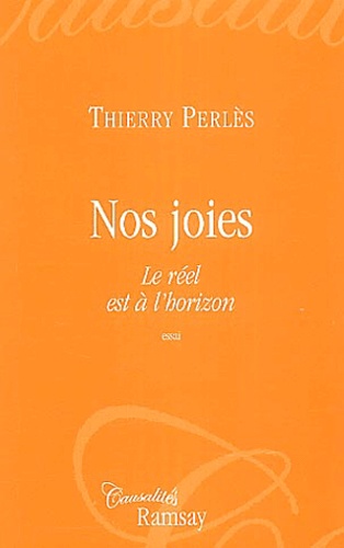 Thierry Perlès - Nos joies - Le réel est à l'horizon.