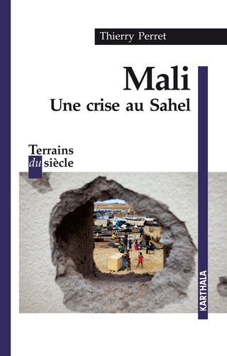 Thierry Perret - Mali - Une crise au Sahel.