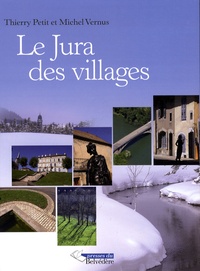 Thierry Petit et Michel Vernus - Le Jura des villages.