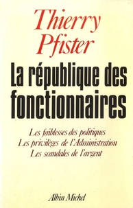 Thierry Pfister - La République des fonctionnaires.
