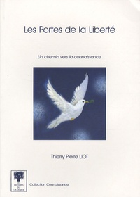 Thierry-Pierre Liot - Les Portes de la Liberté - Un chemin vers la connaissance.