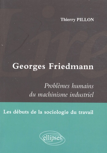 Lire Georges Friedmann, Problèmes humains du machinisme industriel. Les débuts de la sociologie du travail