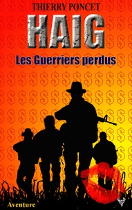 Thierry Poncet - Haig - Les Guerriers perdus.