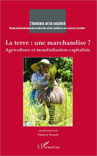 Thierry Pouch - La terre : une marchandise ? - Agriculture et mondialisation capitaliste.