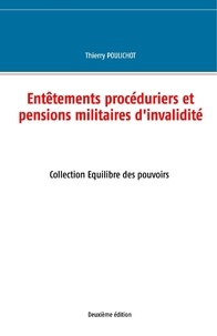 Thierry Poulichot - Equilibre des pouvoirs 1 : Entêtements procéduriers et pensions militaires d'invalidité.