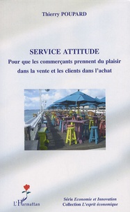 Thierry Poupard - Service attitude - Pour que les commerçants prennent du plaisir dans la vente et les clients dans l'achat.