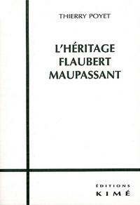 Thierry Poyet - L'Heritage Flaubert Maupassant.