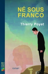 Thierry Poyet - Né sous Franco.