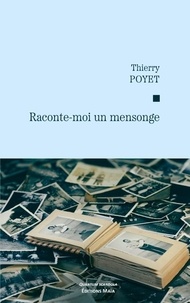 Thierry Poyet - Raconte-moi un mensonge.