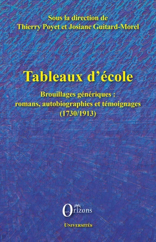 Tableaux d'école. Brouillages génériques : romans, autobiographies et témoignages (1730-1913)