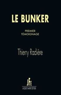 Thierry Radière - Le bunker  : Premier témoignage.