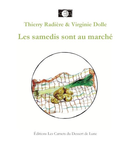 Thierry Radière et Virginie Dolle - Les samedis sont au marché.