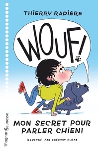 Thierry Radière - Wouf ! - Mon secret pour parler chien.