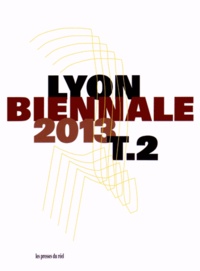Thierry Raspail - Biennale de Lyon 2013 - Entre-temps... brusquement, et ensuite - Veduta Résonance Tome 2.