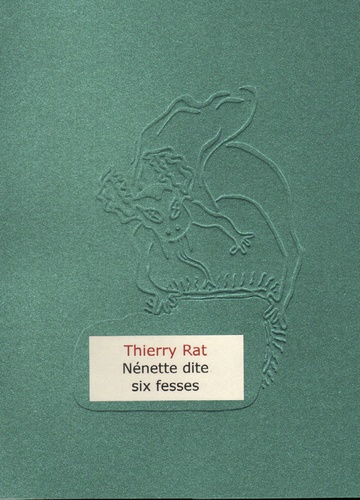 Thierry Rat - Nénette dite six fesses.