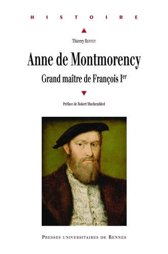 Thierry Rentet - Anne de Montmorency - Grand Maître de François Ier.