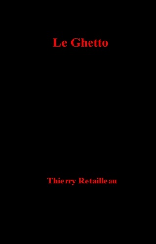 Thierry Retailleau - Le Ghetto.