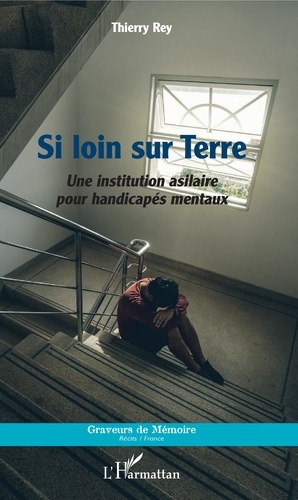 Si loin sur Terre. Une institution asilaire pour handicapés mentaux