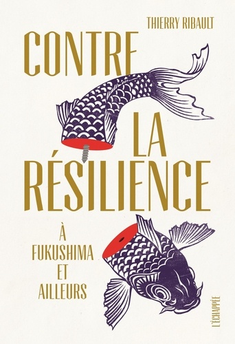 Contre la résilience. A Fukushima et ailleurs