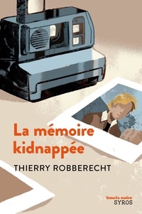 Thierry Robberecht - La mémoire kidnappée.