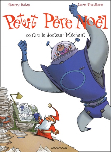 Thierry Robin et Lewis Trondheim - Petit Père Noël Tome 3 : Petit Père Noël contre le docteur Méchant.