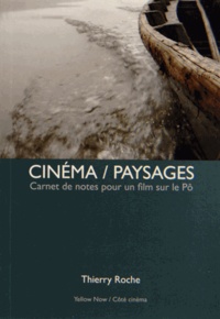 Thierry Roche - Cinéma / Paysages - Carnet de notes pour un film sur le Pô.