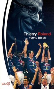 Thierry Roland - 100% Bleus.