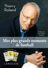 Thierry Roland - Mes plus grands moments de football.
