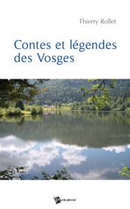Thierry Rollet - Contes et legendes des vosges.