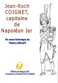 Thierry Rollet - Jean-Roch Coignet, capitaine de Napoléon Ier.