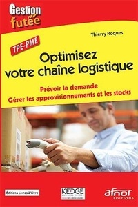 Thierry Roques - Optimisez votre chaîne logistique.