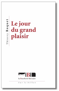 Thierry Roquet - Le jour du grand plaisir.