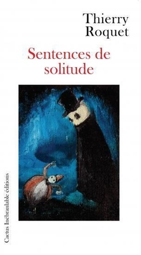 Thierry Roquet - Sentences de solitude.