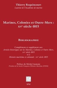 Thierry Roquincourt - Marines, colonies et Outre-Mers : XVe siècle-1815.
