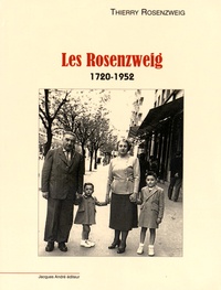 Thierry Rosenzweig - Les Rosenzweig - Une histoire de famille : Cracovie, Berlin, Villeurbanne (1720-1952).