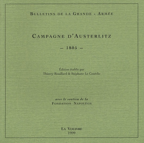 Thierry Rouillard et Stéphane Le Couëdic - Bulletins de la Grande-Armée - Campagne d'Austerlitz 1805.