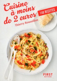 Thierry Roussillon - Cuisines à moins de 2 euros - 140 recettes.