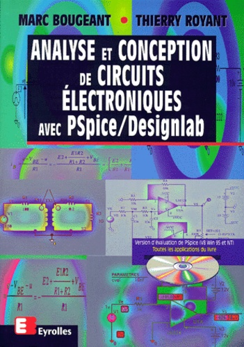 Thierry Royant et Marc Bougeant - Analyse Et Conception De Circuits Electroniques Avec Pspice/Designlab. Avec Cd-Rom.