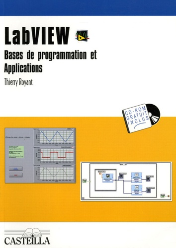 Thierry Royant - LabVIEW - Bases de programmation et Applications Bac Pro et BTS filière "Génie électrique". 1 Cédérom
