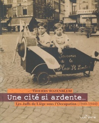 Thierry Rozenblum - Une cité si ardente... - Les Juifs de Liège sous l'Occupation (1940-1944). 1 DVD