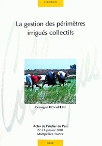 Thierry Ruf et Pierre Garin - La Gestion Des Perimetres Irrigues Collectifs A L'Aube Du Xxieme Siecle.