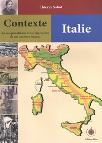 Thierry Sabot - Contexte Italie - La vie quotidienne et les migrations de vos ancêtres italiens.